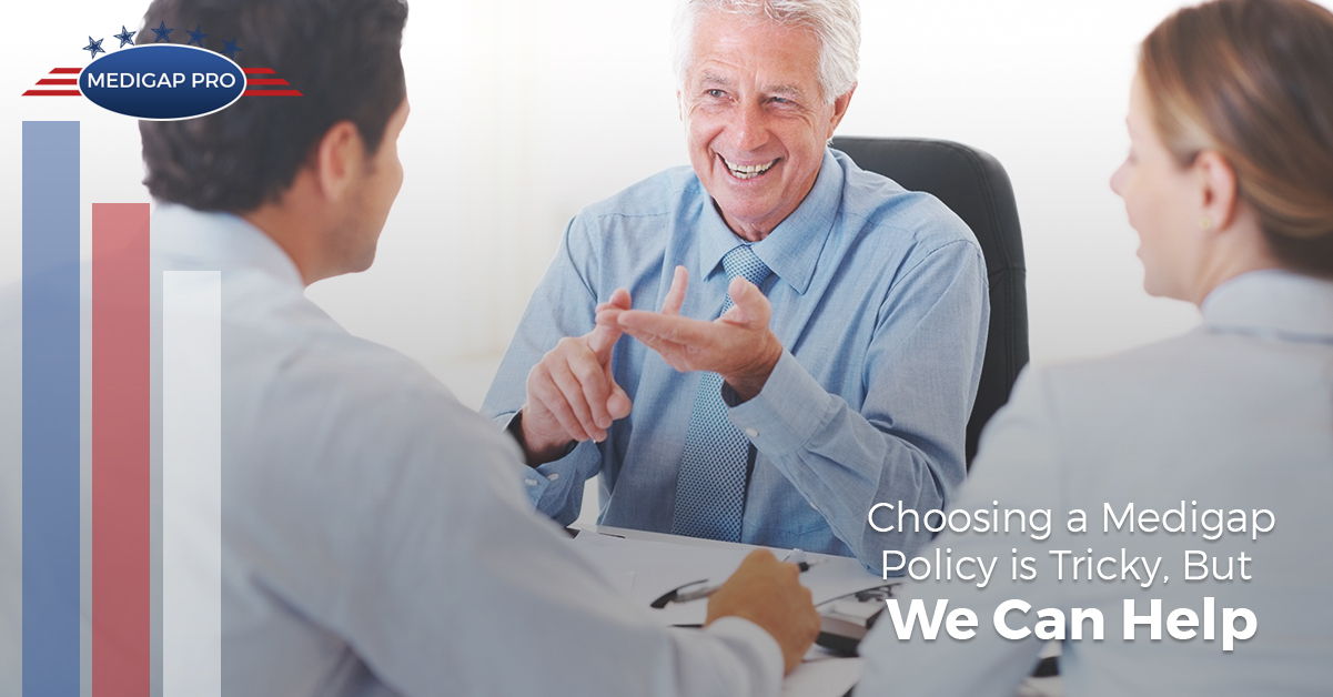 Choosing a Medigap Policy is Tricky, But We Can Help